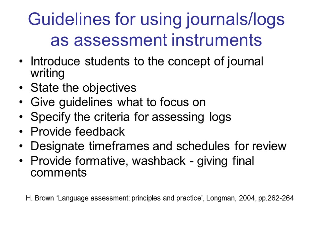 Guidelines for using journals/logs as assessment instruments Introduce students to the concept of journal